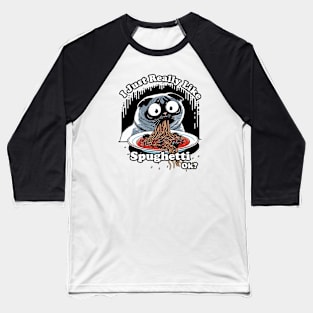 I Just Really Like Spughetti Ok?- Funny Pug Dogs Lover Gift. Baseball T-Shirt